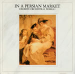 in_a_persian_market_favorite_orchestral_works_i